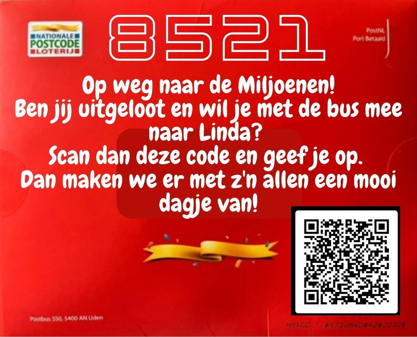 8521 op weg naar de Miljoenen! Ben jij uitgeloot en wil je mee met de bus naar Linda? Scan dan deze code en geef je op! - 1